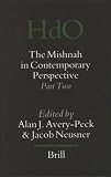 The Mishnah in Contemporary Perspective: Part Two (Handbook of Oriental Studies/Handbuch Der Orientalistik) (Handbook of Oriental Studies/Handbuch Der Orientalistik)