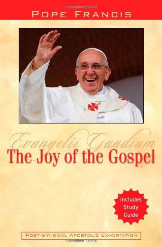 The Joy of the Gospel: Evangelii Gaudium