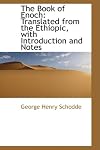 Book of Enoch: Translated from the Ethiopic, With Introduction and Notes