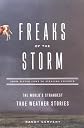 Freaks of the Storm: From Flying Cows to Stealing Thunder: The World's Strangest True Weather Stories