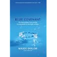 Blue Covenant: The Global Water Crisis and the Coming Battle for the Right to Water