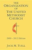 The Organization of the United Methodist Church: 2009-2012 Edition
