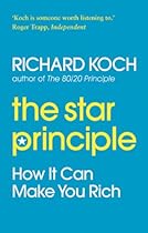 The Star Principle: How It Can Make You Rich The Star Principle: How It Can Make You Rich