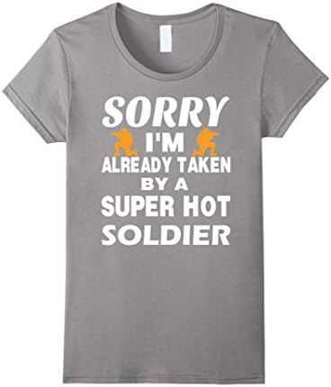 Women's Soldier Tshirt  , Sorry I'm already taken by a super hot Sol Small Slate