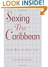 Sexing the Caribbean: Gender, Race and Sexual Labor