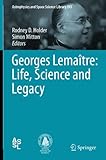 Georges Lemaître : life, science and legacy