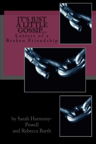 It's Just a Little Gossip...: Letters of a Broken Friendship