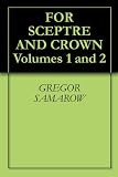 FOR SCEPTRE AND CROWN Volumes 1 and 2
