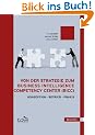 Von der Strategie zum Business Intelligence Competency Center (BICC): Konzeption - Betrieb - Praxis