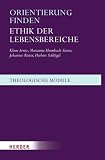 Produkt-Bild: Orientierung finden: Ethik der Lebensbereiche