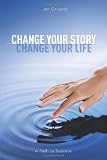 Change Your Story, Change Your Life: A Path to Success