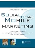 Social, Local, Mobile Marketing: informing, knowing and engaging customers via mobile apps and social games