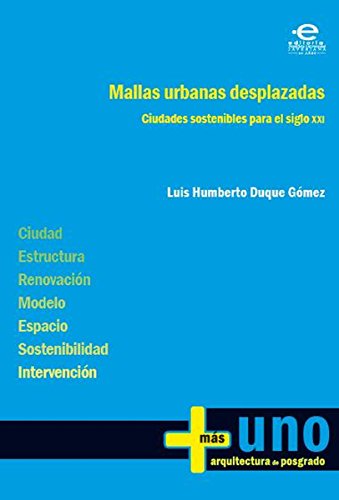 Mallas urbanas desplazadas: Ciudades sostenibles para el siglo XXI (Más uno) (Spanish Edition)