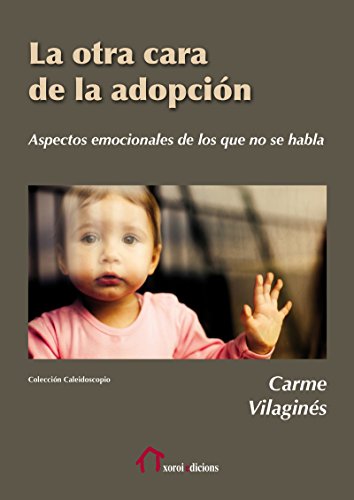 La otra cara de la adopción: Aspectos emocionales de lo que no se habla (Caleidoscopio) (Spanish Edition)
