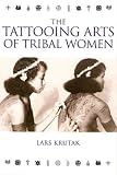 The Tattooing Arts of Tribal Women