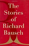 The Stories of Richard Bausch