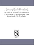 Our country. A household history for all readers, from the discovery of America to the one hundredth anniversary of the Declaration of Independence. By ... by Felix O. C. Darley.: Vol. 3