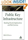 Public Key Infrastructure: Building Trusted Applications and Web Services