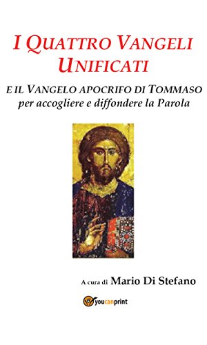 I quattro Vangeli unificati e il Vangelo apocrifo di Tommaso (Italian Edition)