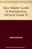 The Spur master guide to backpacking