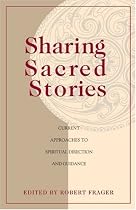 Sharing Sacred Stories: Current Approaches to Spiritual Direction