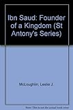 Ibn Saud : founder of a kingdom