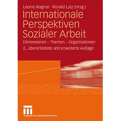 Internationale Perspektiven Sozialer Arbeit: Dimensionen - Themen - Organisationen