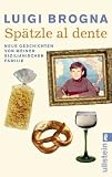 Spätzle al dente: Neue Geschichten von meiner sizilianischen Familie