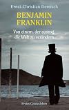 Produkt-Bild: Benjamin Franklin: Von einem, der auszog, die Welt zu ver&auml;ndern