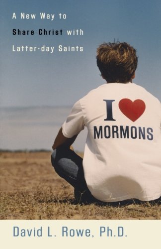 I Love Mormons: A New Way to Share Christ with Latter-day Saints