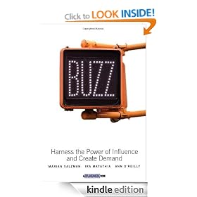 Buzz: Harness the Power of Influence and Create Demand: Harness the Principles of Influence and Create Demand (Brandweek)