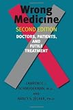 Wrong Medicine: Doctors, Patients, and Futile Treatment