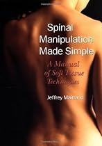 Spinal Manipulation Made Simple: A Manual of Soft Tissue Techniques
