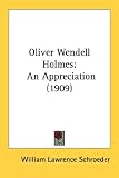  : Oliver Wendell Holmes: An Appreciation (1909)