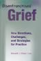 Disenfranchised Grief: New Directions, Challenges, and Strategies for Practice