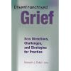 Disenfranchised Grief: New Directions, Challenges, and Strategies for Practice