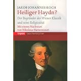 Heiliger Haydn?: Der Begr�nder der Wiener Klassik und seine Religiosit�tvon "Jakob Johannes Koch"