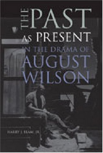 The Past as Present in the Drama of August Wilson