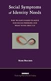 Social symptoms of identity needs : why we have failed to solve our social problems, and what to do about it