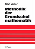 Methodik der Grundschulmathematik - Josef Lauter