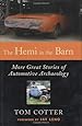 The Hemi in the Barn: More Great Stories of Automotive Archaeology