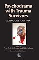 Psychodrama with Trauma Survivors: Acting Out Your Pain