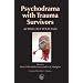 Psychodrama with Trauma Survivors: Acting Out Your Pain