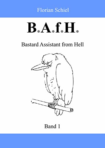 B.A.f.H.: Band 1: Bastard Assistant from Hell (German Edition)