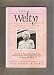 The Welty Collection: A Guide to the Eudora Welty Manuscripts and Documents at the Mi...