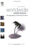 Worldwide Destinations, Fourth Edition: The geography of travel and tourism