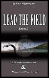 LEAD THE FIELD By Earl Nightingale - Lesson 2: A Worthy Destination & Miracles of Your Mind (Lead the Field)