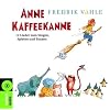 Anne Kaffeekanne. CD: 12 Lieder zum Singen, Spielen und Tanzen