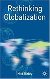 Rethinking Globalization (Rethinking World Politics)