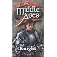 THE KNIGHT : Life in the Middle Ages